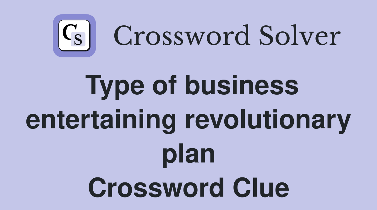 Type of business entertaining revolutionary plan Crossword Clue