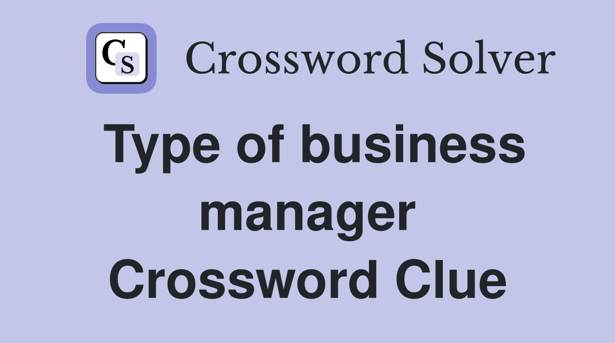 Type of business manager Crossword Clue