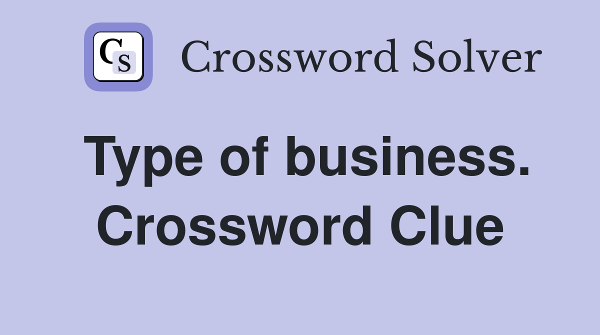 Type of business. Crossword Clue