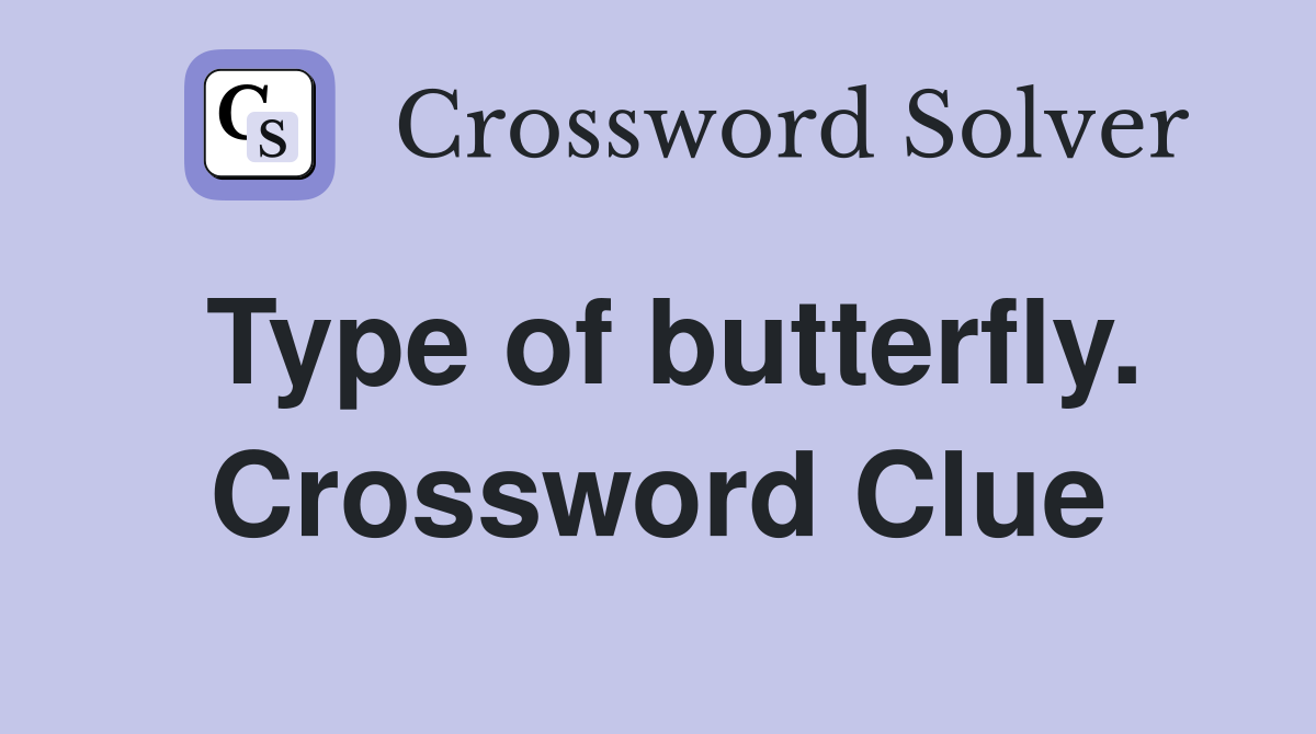 Type of butterfly. Crossword Clue