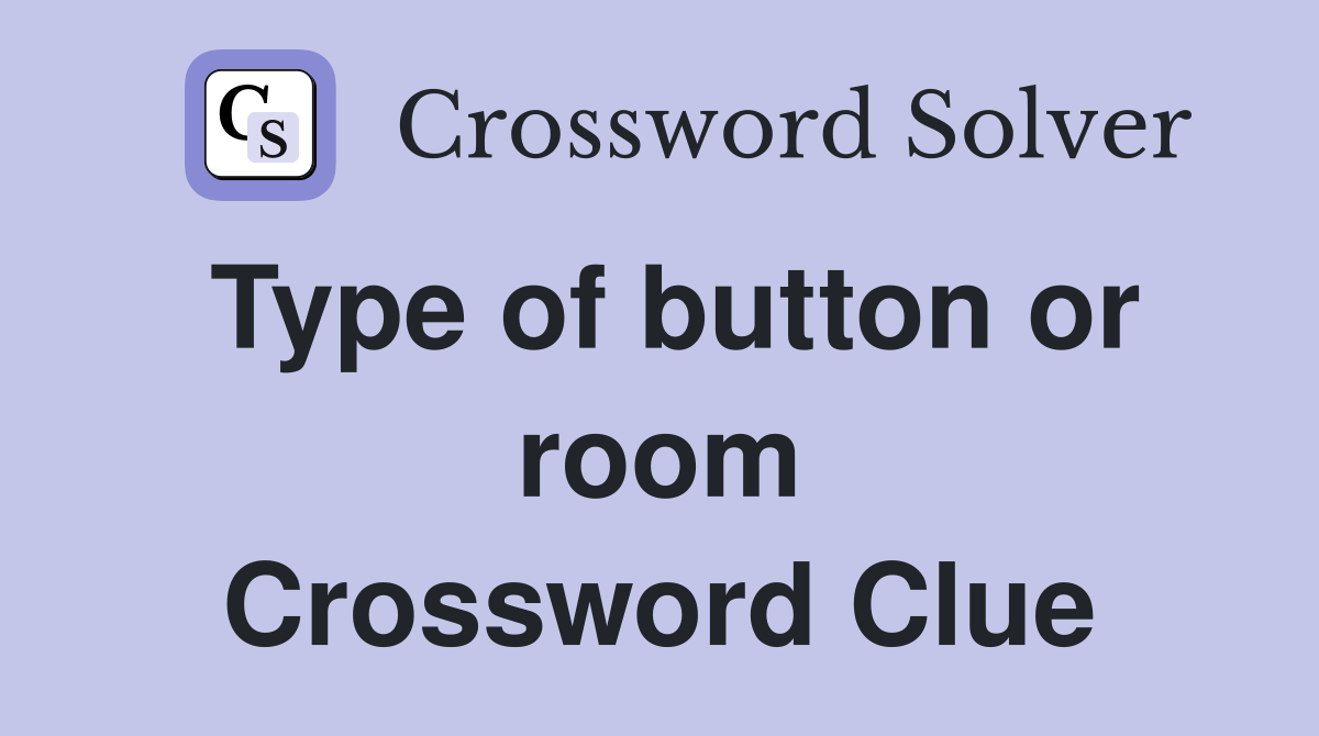Type of button or room Crossword Clue