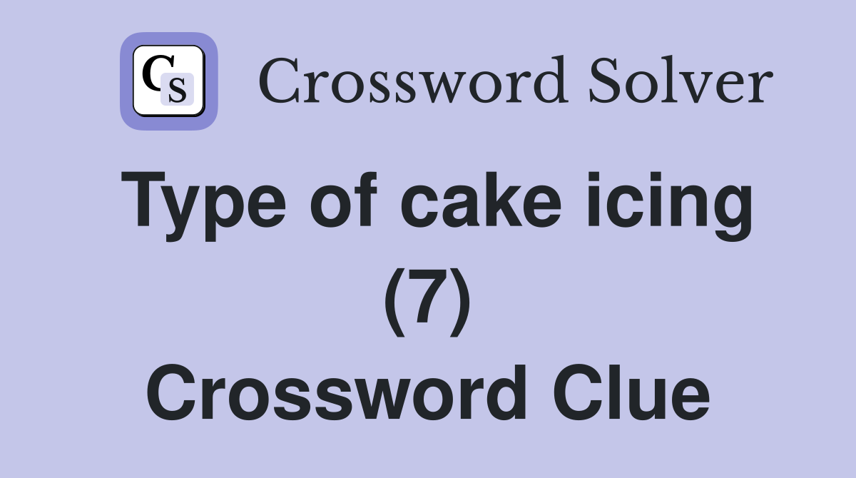 Type of cake icing (7) Crossword Clue