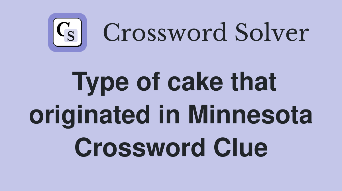 Type of cake that originated in Minnesota Crossword Clue