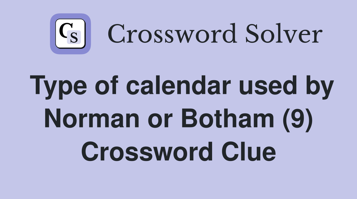 Type of calendar used by Norman or Botham (9) Crossword Clue