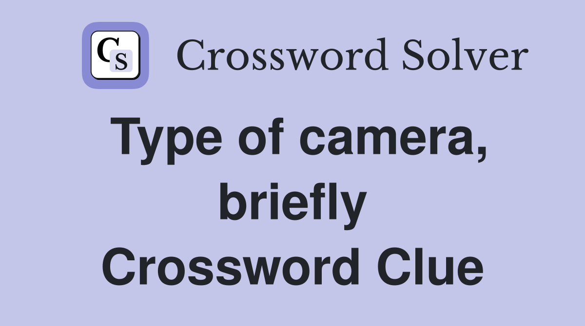 Type of camera, briefly Crossword Clue