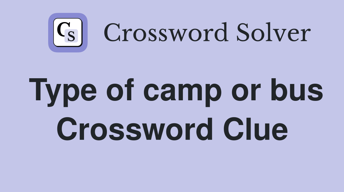 Type of camp or bus Crossword Clue