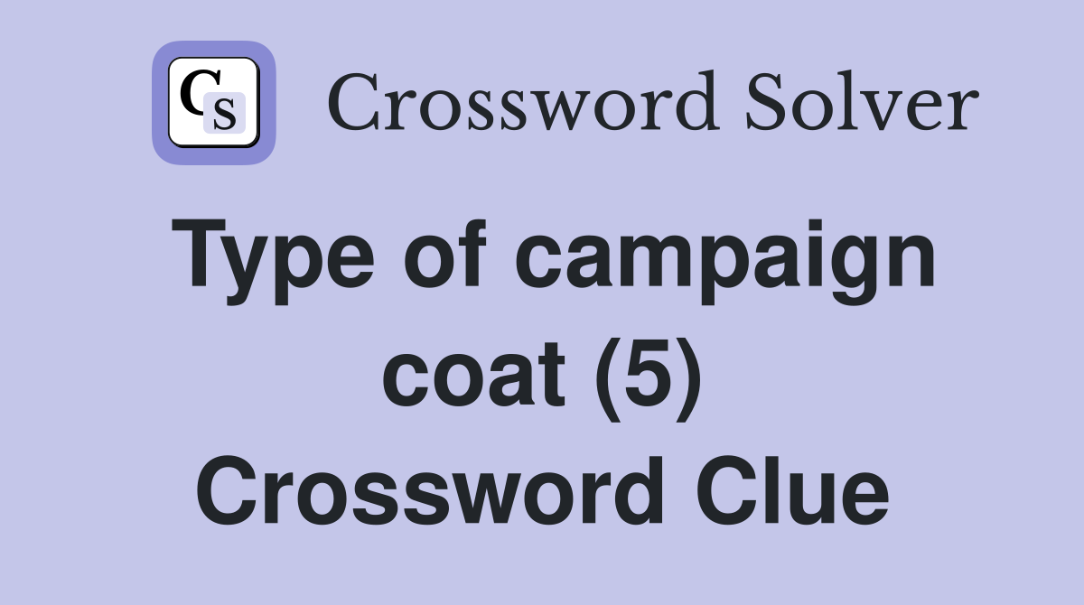 Type of campaign coat (5) Crossword Clue
