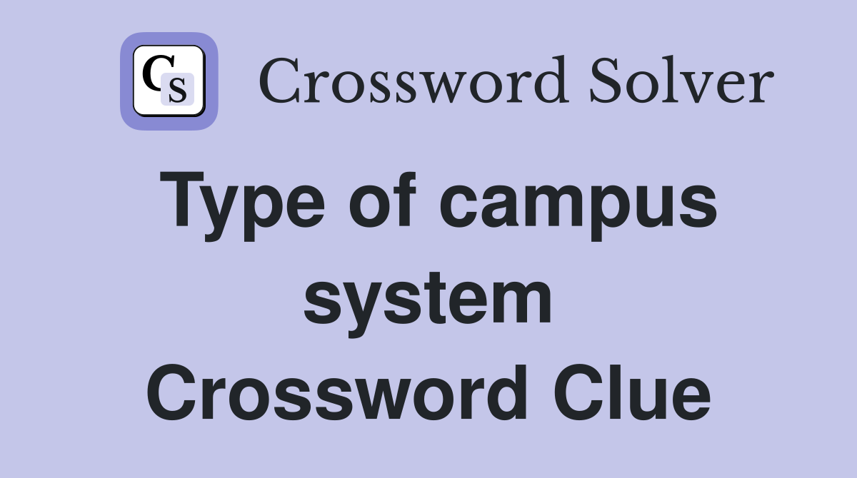 Type of campus system Crossword Clue