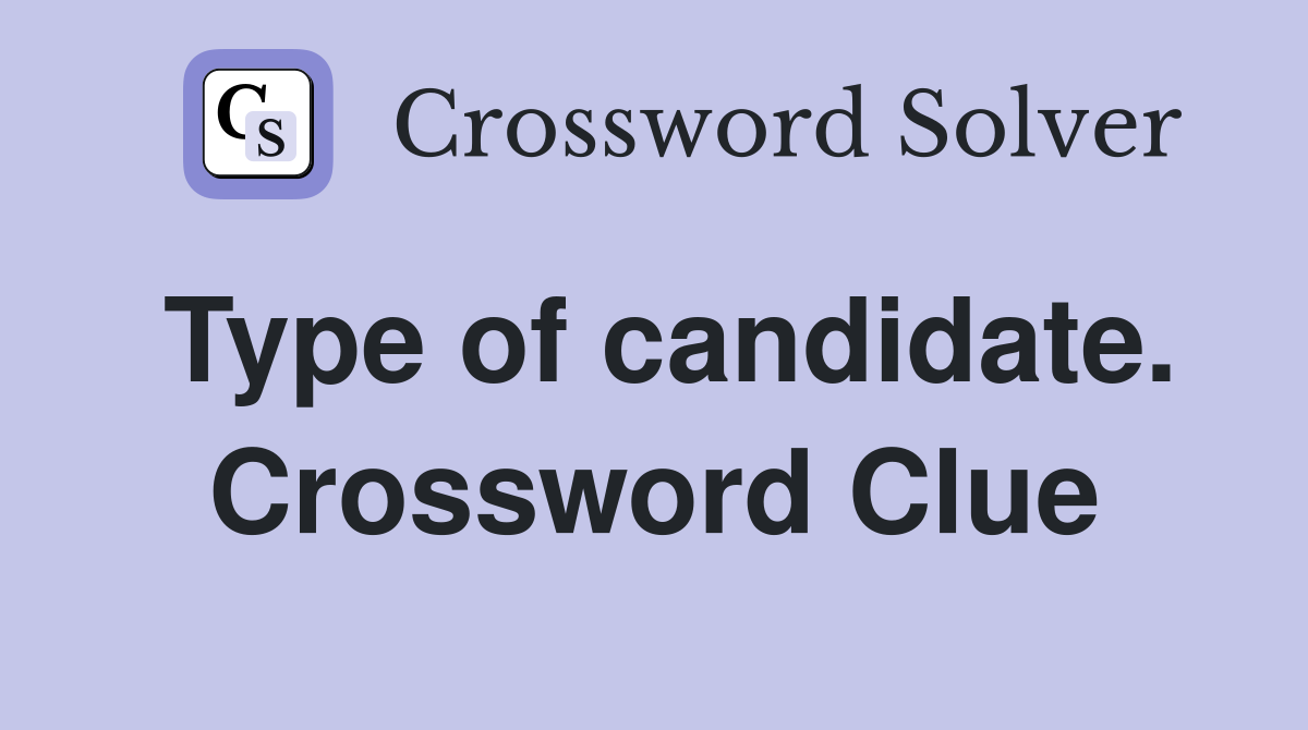 Type of candidate. Crossword Clue