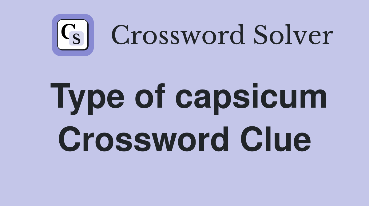 Type of capsicum Crossword Clue