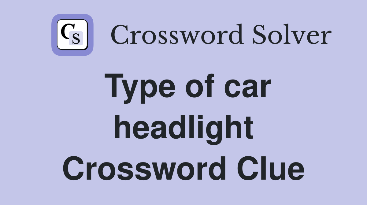 Type of car headlight Crossword Clue
