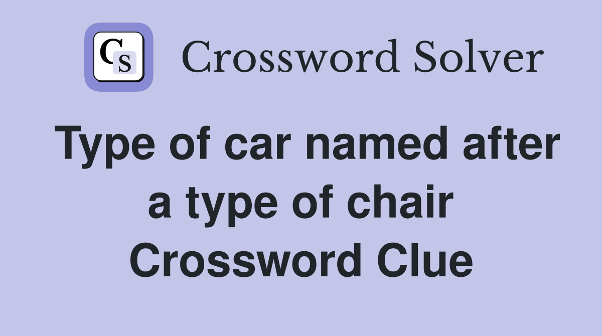 Type of car named after a type of chair Crossword Clue