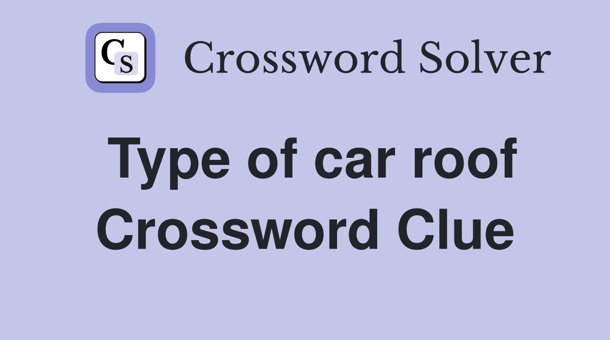 Type of car roof Crossword Clue