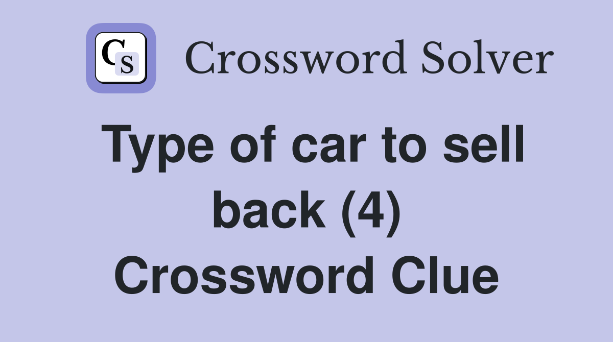 Type of car to sell back (4) Crossword Clue
