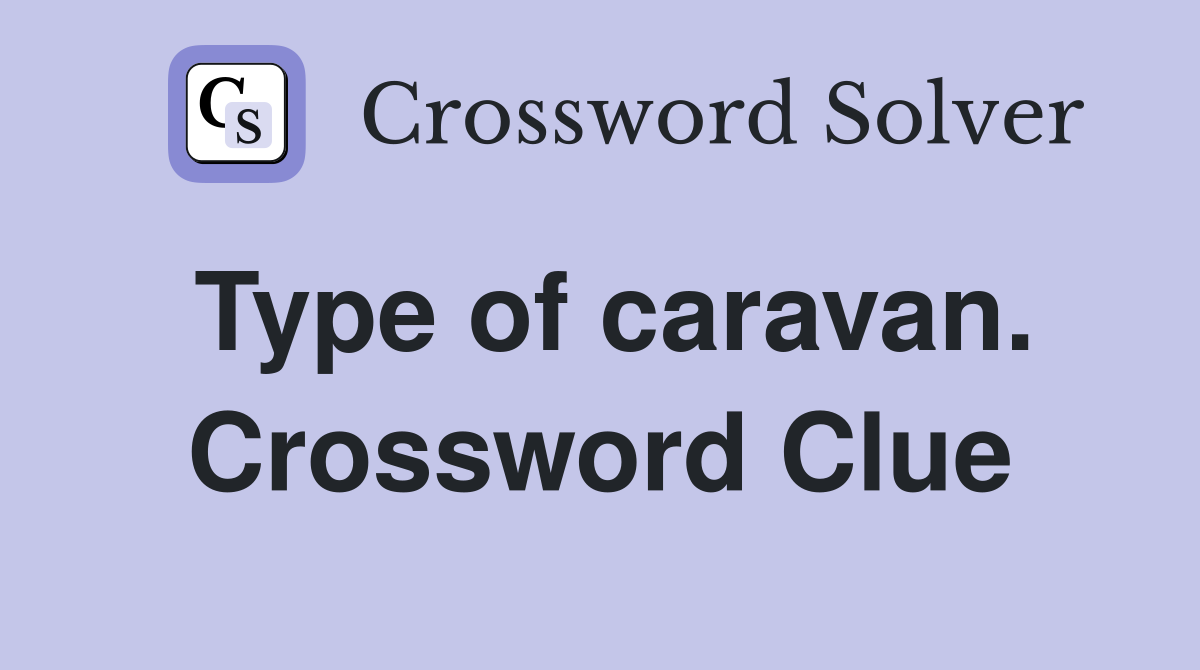Type of caravan. Crossword Clue
