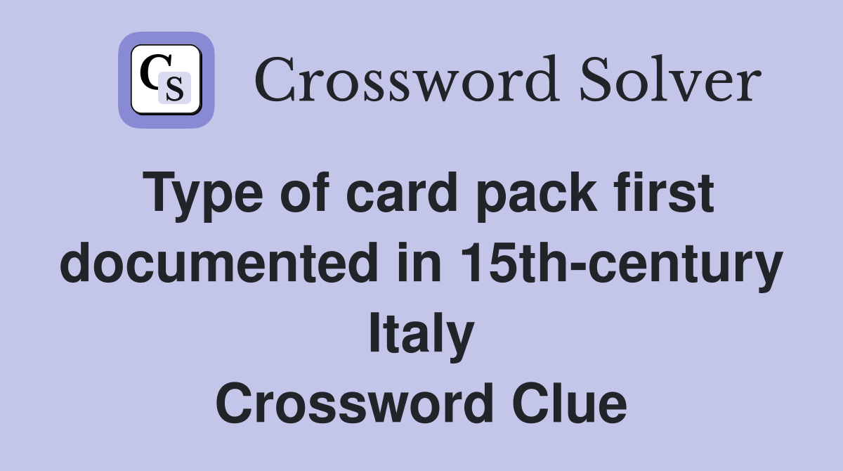 Type of card pack first documented in 15th-century Italy Crossword Clue