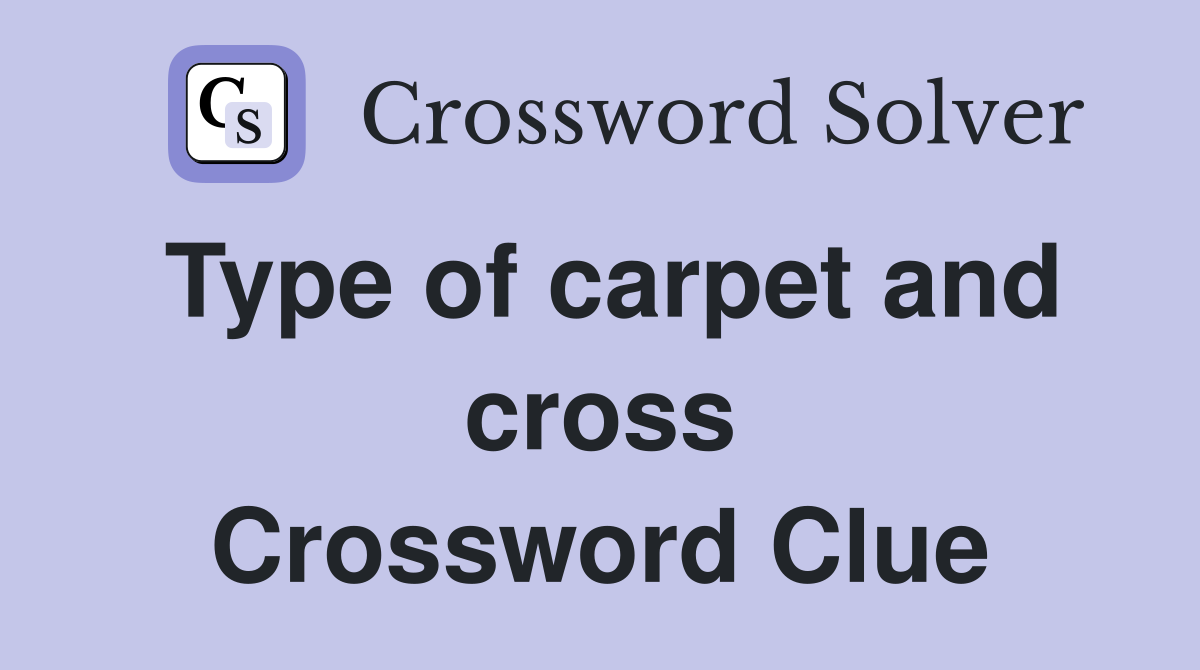 Type of carpet and cross Crossword Clue
