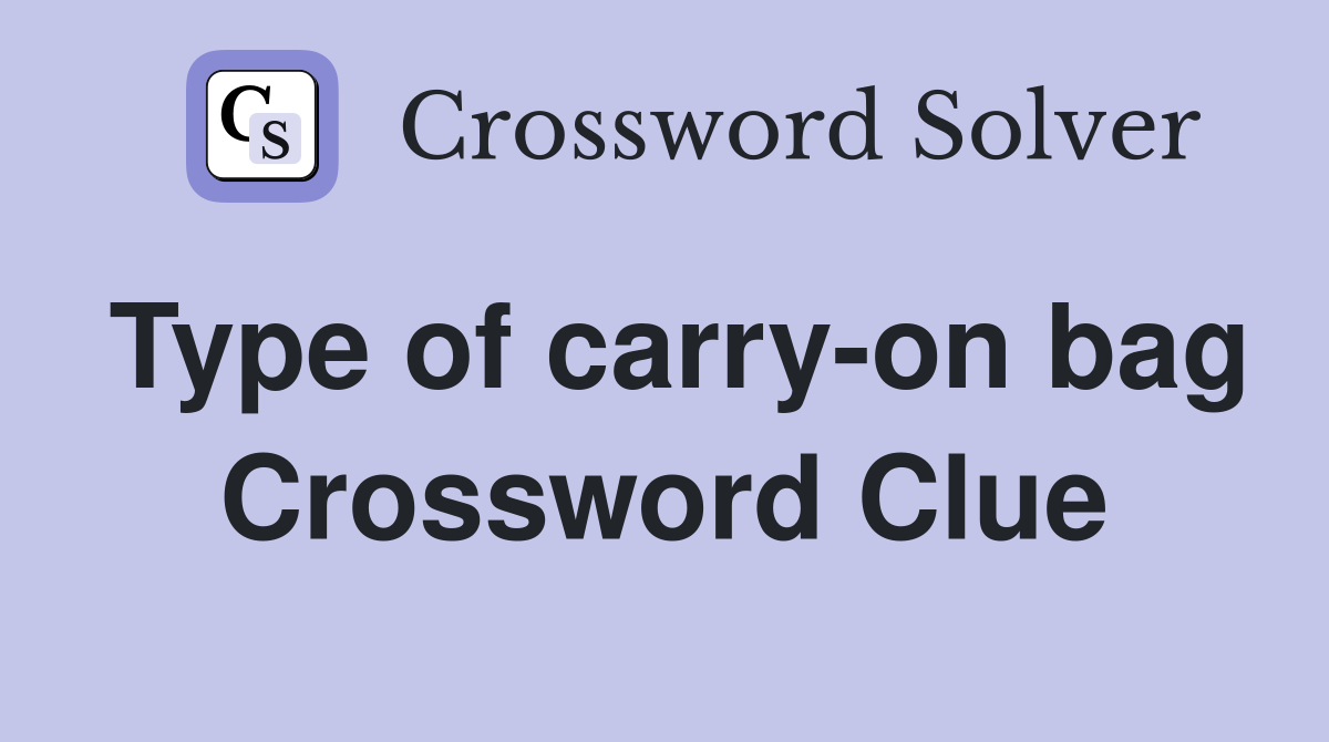 Type of carry-on bag Crossword Clue