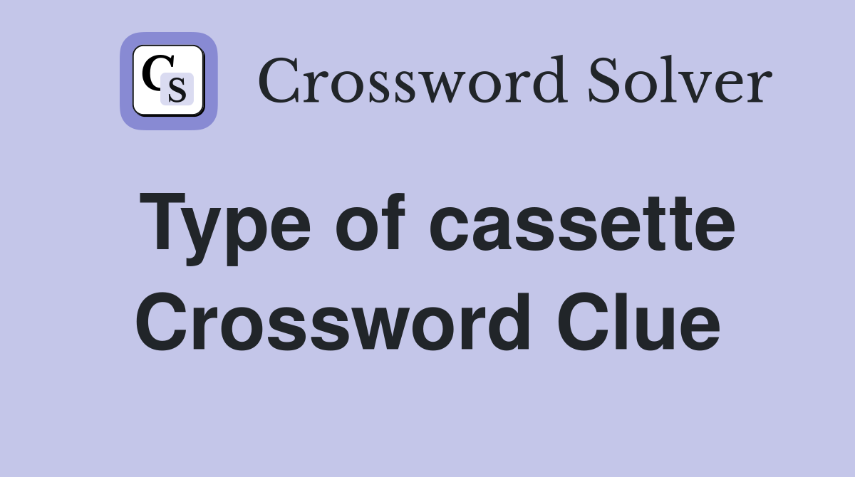 Type of cassette Crossword Clue