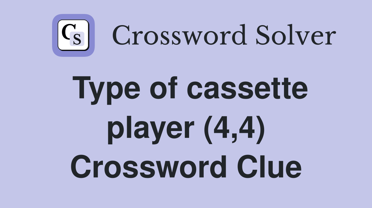 Type of cassette player (4,4) Crossword Clue