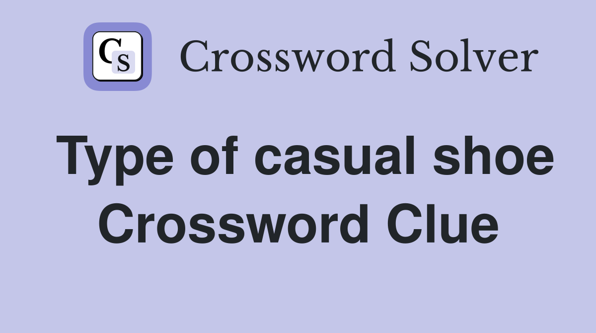 Type of casual shoe Crossword Clue