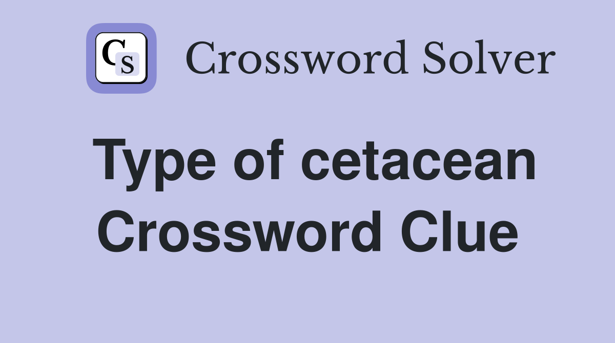 Type of cetacean Crossword Clue