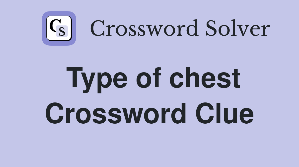 Type of chest Crossword Clue