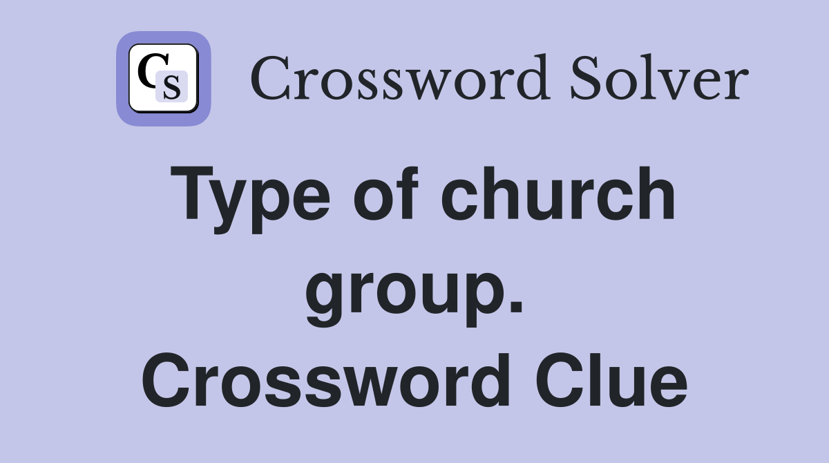 Type of church group. Crossword Clue