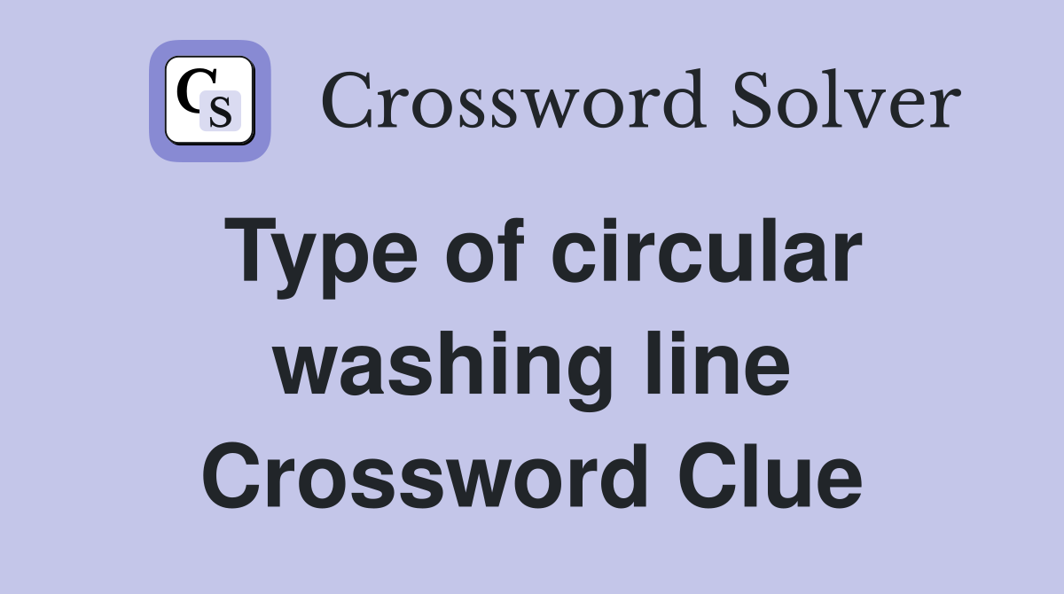 Type of circular washing line Crossword Clue