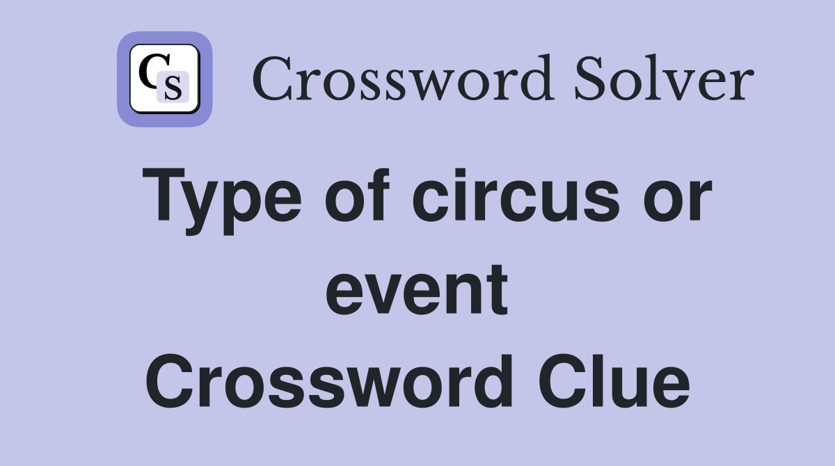 Type of circus or event Crossword Clue