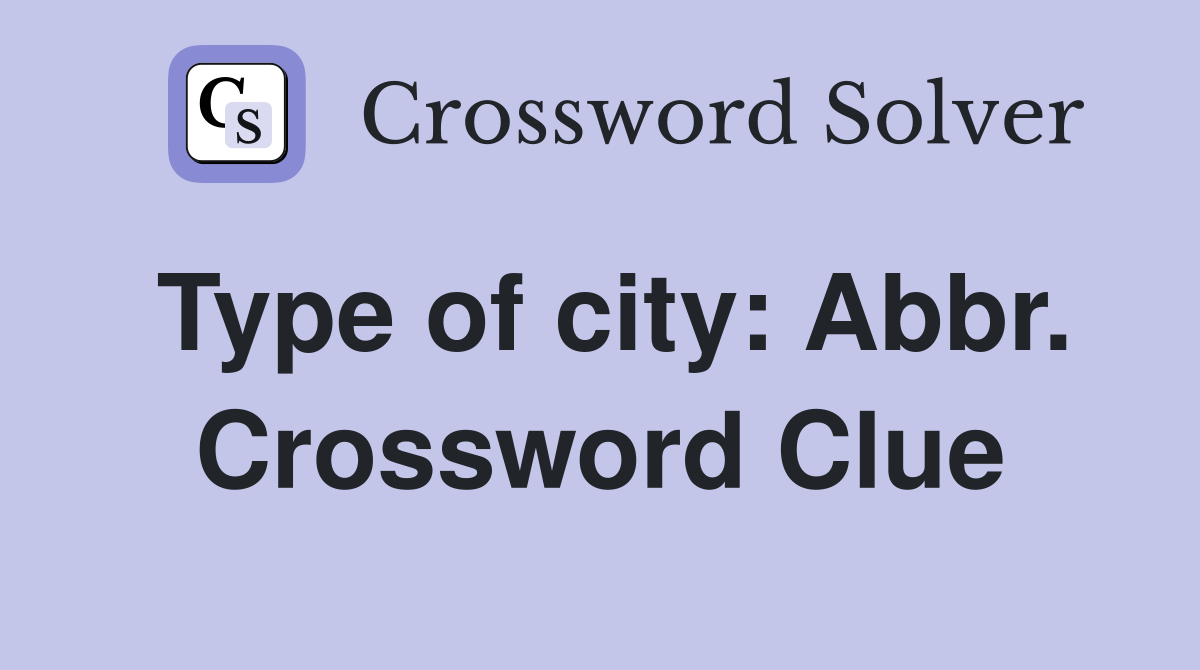Type of city: Abbr. Crossword Clue