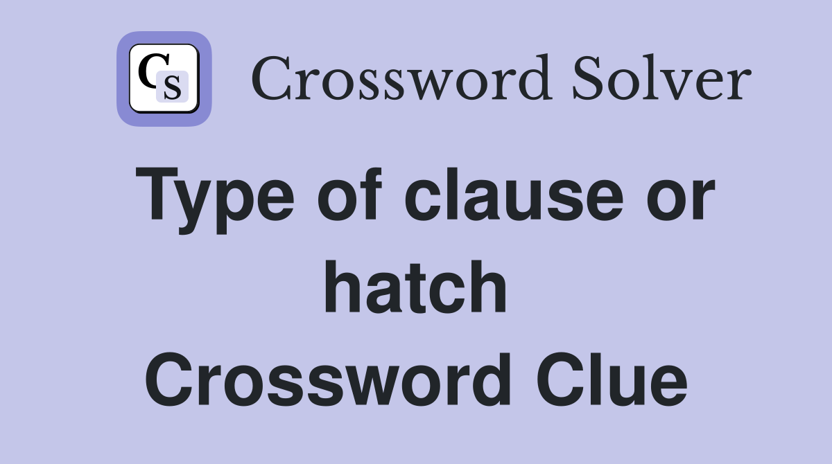 Type of clause or hatch Crossword Clue