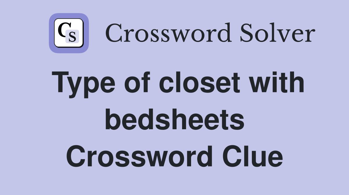 Type of closet with bedsheets Crossword Clue