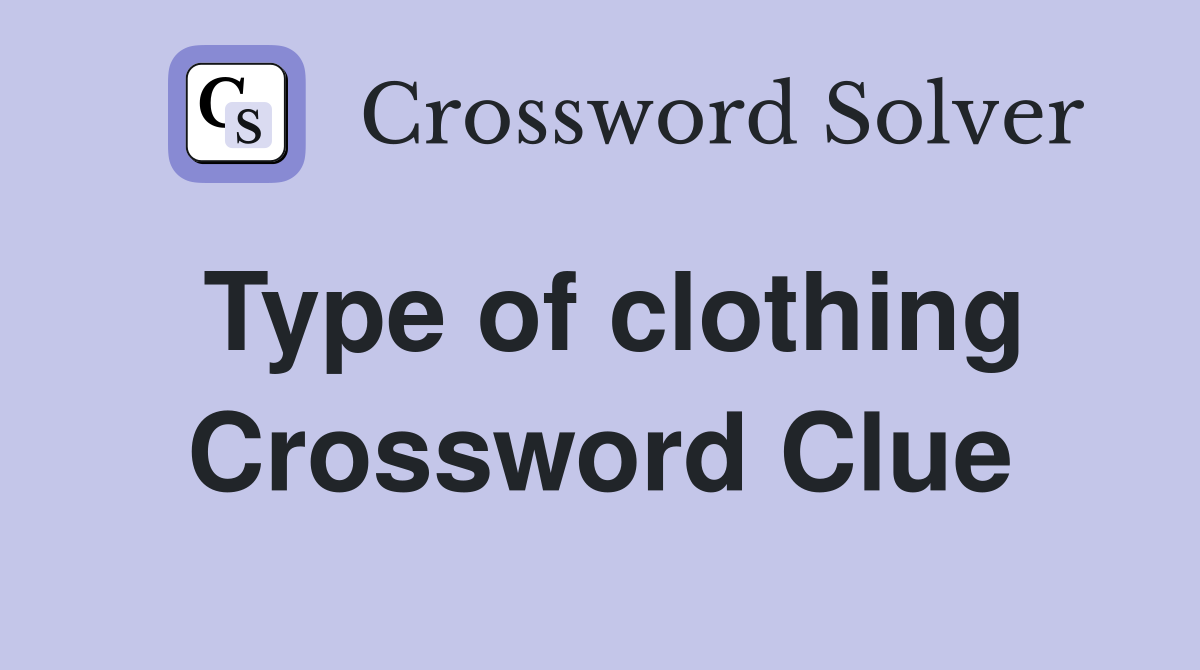 Type of clothing Crossword Clue