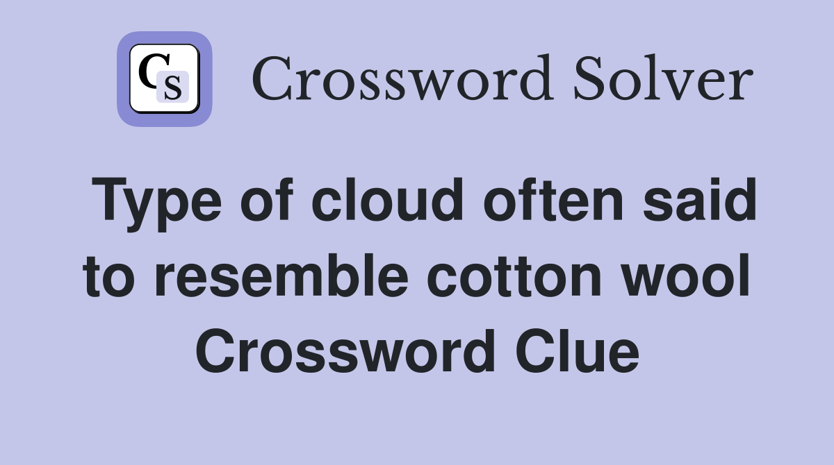Type of cloud often said to resemble cotton wool Crossword Clue