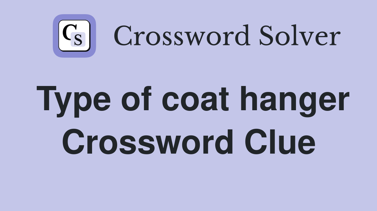 Type of coat hanger Crossword Clue