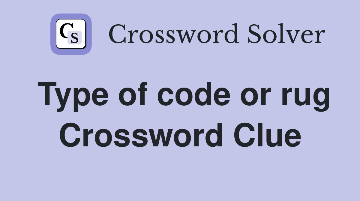 Type of code or rug Crossword Clue