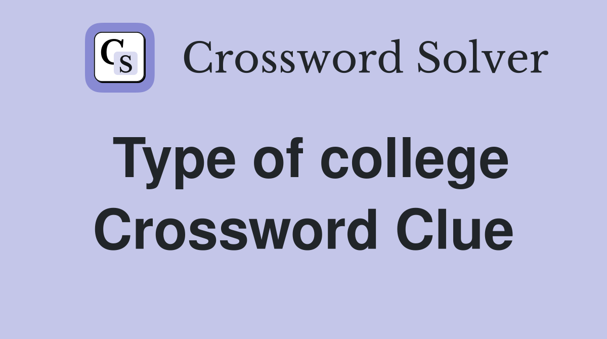 Type of college Crossword Clue Answers Crossword Solver