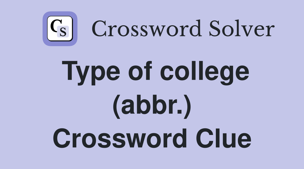 Type of college (abbr.) Crossword Clue