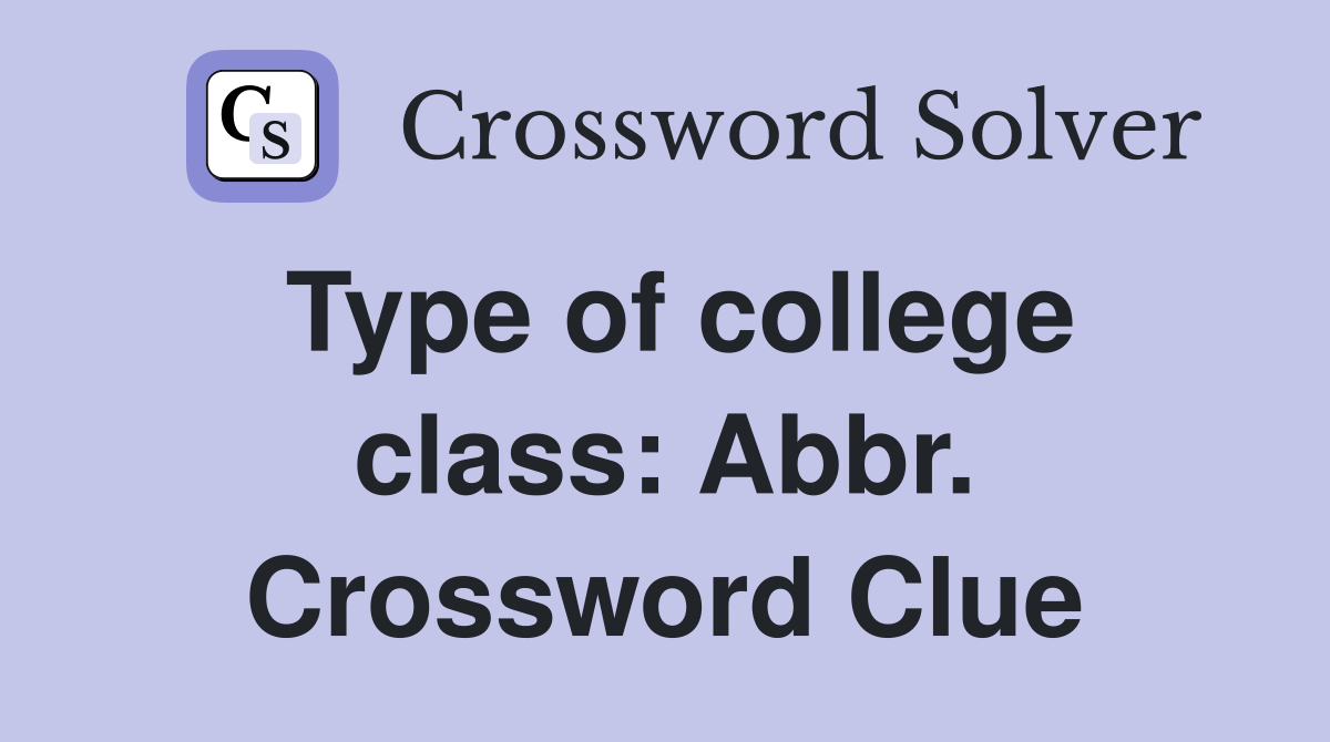 Type of college class: Abbr. Crossword Clue