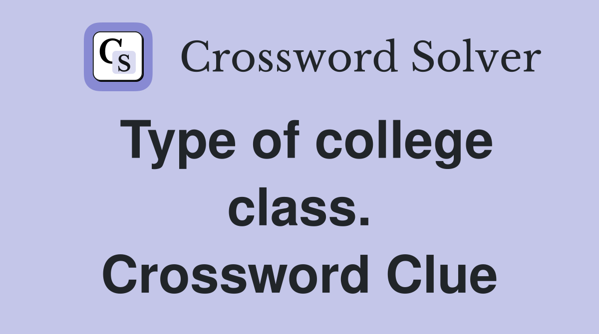 Type of college class. Crossword Clue