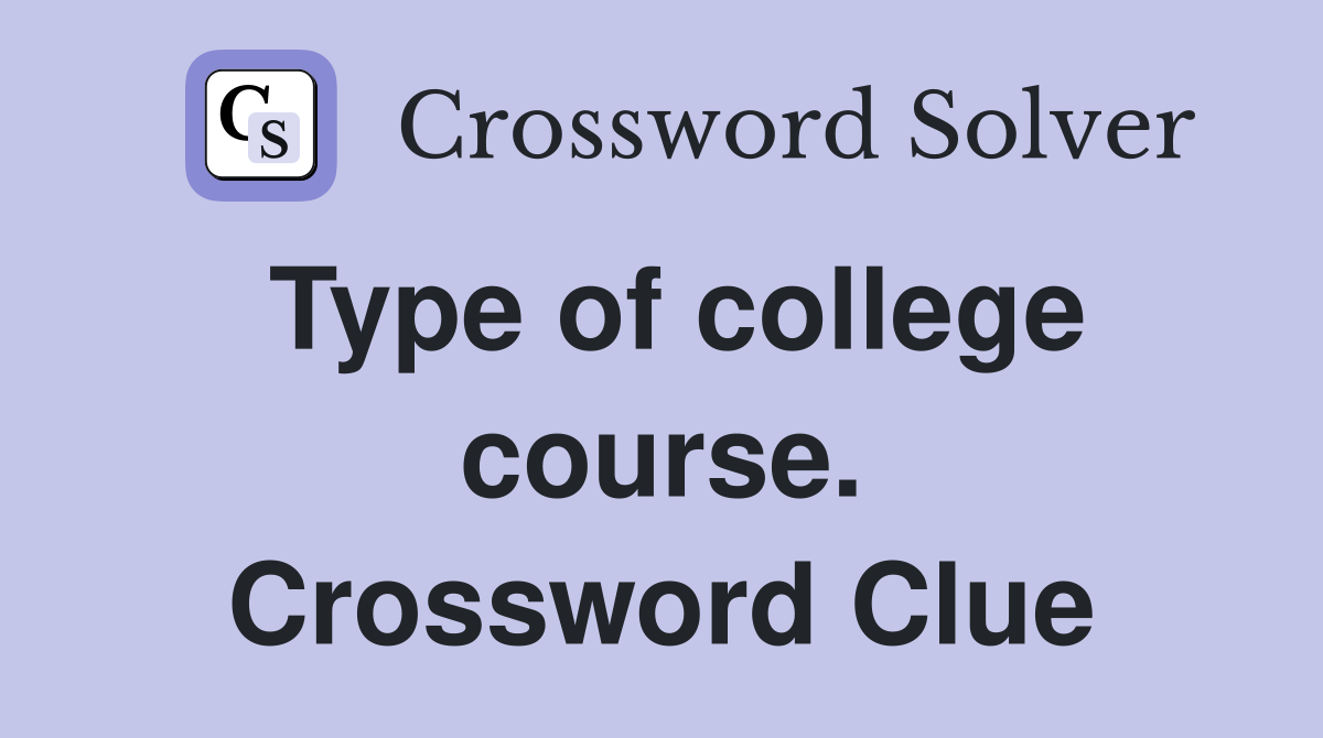 Type of college course. Crossword Clue