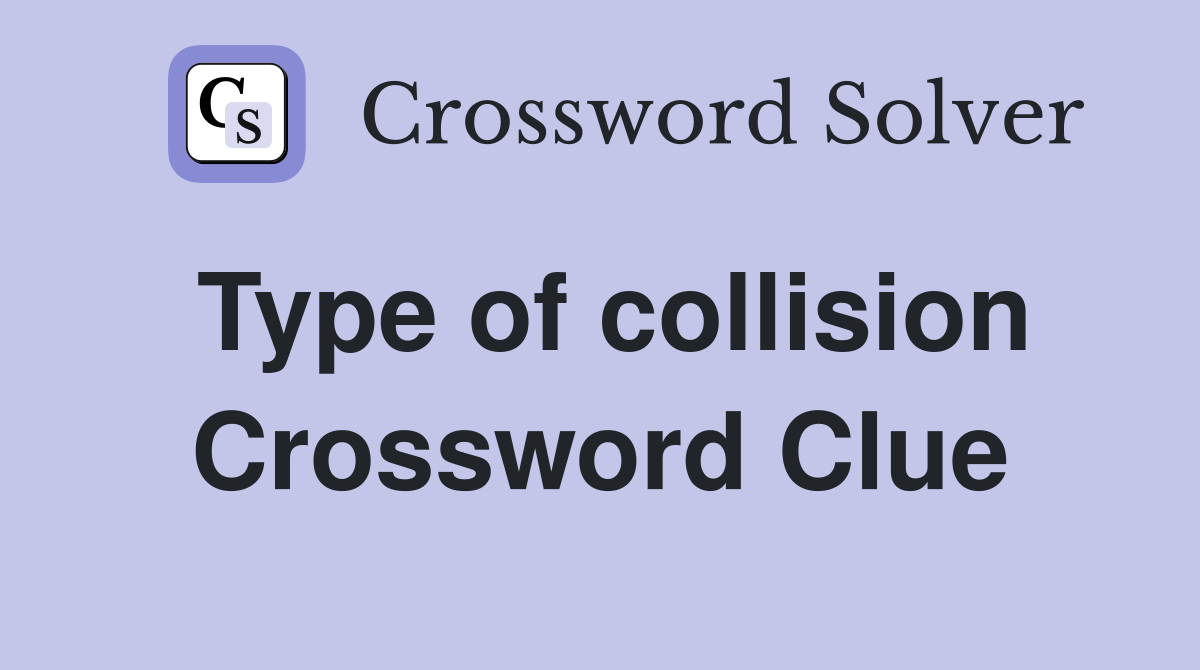 Type of collision Crossword Clue