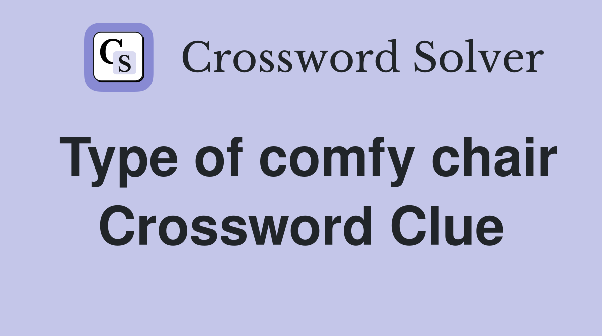 Type of comfy chair Crossword Clue