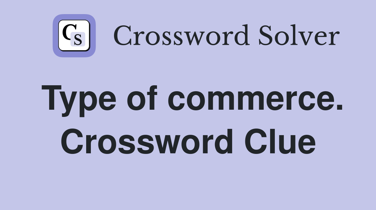 Type of commerce. Crossword Clue