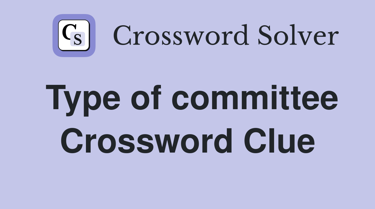 Type of committee Crossword Clue