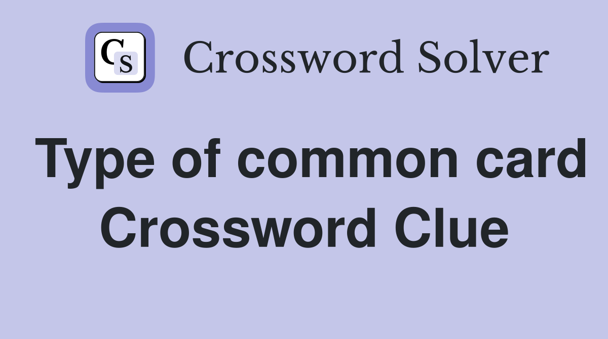 Type of common card Crossword Clue
