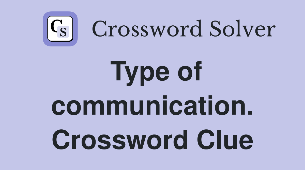 Type of communication. Crossword Clue