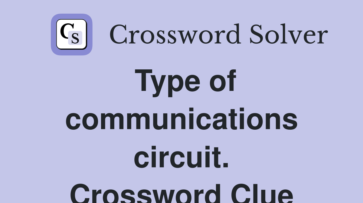 Type of communications circuit. Crossword Clue