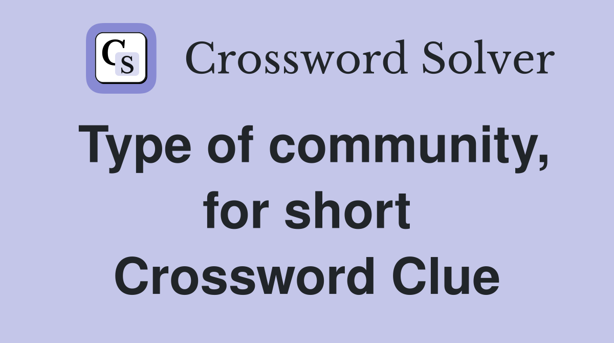 Type of community, for short Crossword Clue